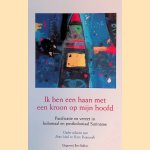 Ik ben een haan met een kroon op mijn hoofd: Pacificatie en verzet in koloniaal en postkoloniaal Suriname door Peter Meel e.a.