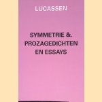Symmetrie &. prozagedichten en essays door Lucassen