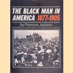 The Black Man in America, 1877-1905 door Florence Jackson
