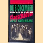 De 8-december moorden: Slagschaduw over Suriname door Harmen Boerboom e.a.