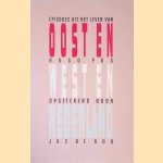Oost en West en Nederland: Episodes uit het leven van Hugo Pos door Hugo Pos e.a.