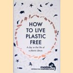 How to Live Plastic Free: A Day in the Life of a Plastic Detox door Luca Bonaccorsi