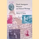 Dutch Immigrant Memoirs and Related Writings door Henry S. Lucas
