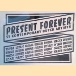 Present Forever: 55 Contemporary Dutch Artists door Lucas Verburgt e.a.