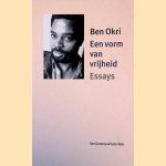 Een vorm van vrijheid: Essays door Ben Okri