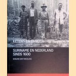 Ketens en banden: Suriname en Nederland sinds 1600 door Eveline Sint Nicolaas