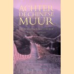 Achter de Chinese muur: geschiedenis van China's isolement 1000 v.C - 2000 door Julia Lovell
