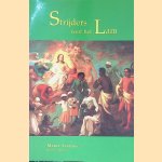 Strijders voor het Lam: Leven en werk van Herrnhutter broeders en -zusters in Suriname, 1735-1900 door Maria Lenders