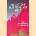 Hoe ik toch huisjesmelker werd: Over woonarmoede en ongelijkheid door Hans de Geus