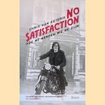 No satisfaction: hoe we werden wie we zijn door Chris van Esterik