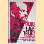 Revoljoetsija! De betekenis van de Russische Revolutie in historisch perspectief door Kees Boterbloem