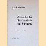 Overzicht der geschiedenis van Suriname door J.R. Thomson