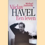 V&aacute;clav Havel. Een leven door Michael Zantovsky