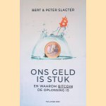 Ons geld is stuk: en waarom bitcoin de oplossing is door Bert Slagter e.a.