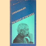 The Flight of the Eagle: Authentic Report of Talks and Discussions in London, Amsterdam, Paris and Saanen, Switzerland door J. Krishnamurti