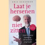 Laat je hersenen niet zitten: Hoe lichaamsbeweging de hersenen jong houdt door Erik Scherder
