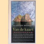 Van de kaart: verloren ruimtes, onzichtbare steden, vergeten eilanden, ruige woestenijen en wat ze ons over de wereld vertellen door Alastair Bonnett