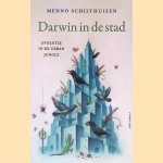Darwin komt naar de stad. Hoe de urban jungle de evolutie stuurt door Menno Schilthuizen