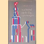 Wachtend op de dag van morgen door J. van de Walle