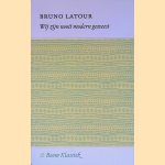 Wij zijn nooit modern geweest: Pleidooi voor een symmetrische antropologie door Bruno Latour