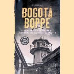 Bogot&aacute; boppe: een Hollander in de hel van de Colombiaanse gevangenis La Modelo door Hylke Krikke