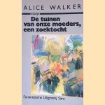 De tuinen van onze moeders, een zoektocht door Alice Walker