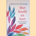 Met hoofd en hart: liefdevolle ervaringen van een verpleegkundige door Christie Watson