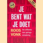Je bent wat je doet: van zelfkennis naar gedragsverandering
Roosje Vonk
&euro;&nbsp;10,00