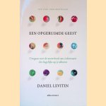 Een opgeruimde geest: omgaan met de stortvloed aan informatie die dagelijks op je afkomt door Daniel J. Levitin