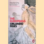 The Europeans: Three Lives and the Making of a Cosmopolitan Culture door Orlando Figes