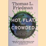 Hot, Flat, and Crowded: Why the World Needs a Green Revolution--And How We Can Renew Our Global Future door Thomas L. Friedman