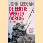 De eerste wereld oorlog: 1914-1918 door John Keegan