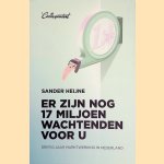 Er zijn nog 17 miljoen wachtenden voor u: Dertig jaar marktwerking in Nederland door Sander Heijne