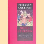 Nobel streven: Het onwaarschijnlijke maar waargebeurde verhaal van ridder Jan van Brederode door Frits van Oostrom