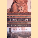 De leeuwenvader van Mosul door Louise Callaghan