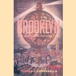 Brooklyn: The Once and Future City door Thomas J. Campanella