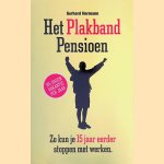 Het plakbandpensioen / druk 1: zo kun je 15 jaar eerder stoppen met werken door Gerhard Hormann