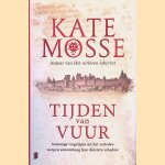 Tijden van vuur: sommige vergrijpen uit het verleden werpen eeuwenlang hun duistere schaduw... door Katharine Louise Mosse
