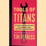 Tools of Titans: The Tactics, Routines, and Habits of Billionaires, Icons, and World-Class Performers
Tim Ferriss
&euro;&nbsp;10,00