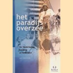 Het paradijs overzee: De 'Nederlandse' Cara&iuml;ben en Nederland door Gert Oostindie