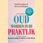 Oud worden in de praktijk: laat de omgeving het werk doen door Rudi Westendorp e.a.