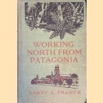 Working north from Patagonia: Being a Narrative of a Journey Earned on the Way Through South America
Harry A. Franck
&euro;&nbsp;15,00