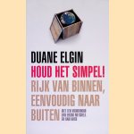 Houd het simpel!: rijk van binnen, eenvoudig naar buiten door Duane Elgin