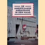 De Amerikaanse ambassade in Den Haag: een blik achter de betonnen schermen van de Amerikaans-Nederlandse betrekkingen door Duco Hellema e.a.