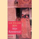 Mijn Roemeni&euml; door Jan Willem Bos