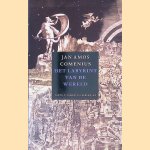 Het labyrint van de wereld en het paradijs van het hart door Jan Amos Comenius