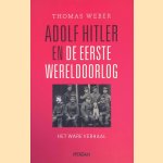 Adolf Hitler en de Eerste Eereldoorlog. Het ware verhaal door Thomas Weber