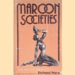 Maroon Societies: Rebel Slave Communities in the Americas door Richard Price