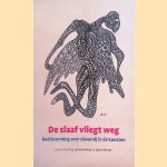 De slaaf vliegt weg: Beeldvorming over slavernij in de kunsten
Jules Rijssen e.a.
&euro;&nbsp;20,00