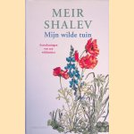 Mijn wilde tuin door Meir Shalev